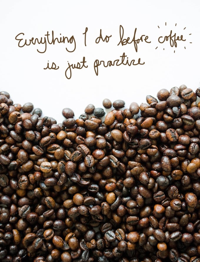 Coffee beans on a white background with the quote "everything I do before coffee is just practice".