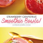 Strawberry Grapefruit Smoothie Bowl