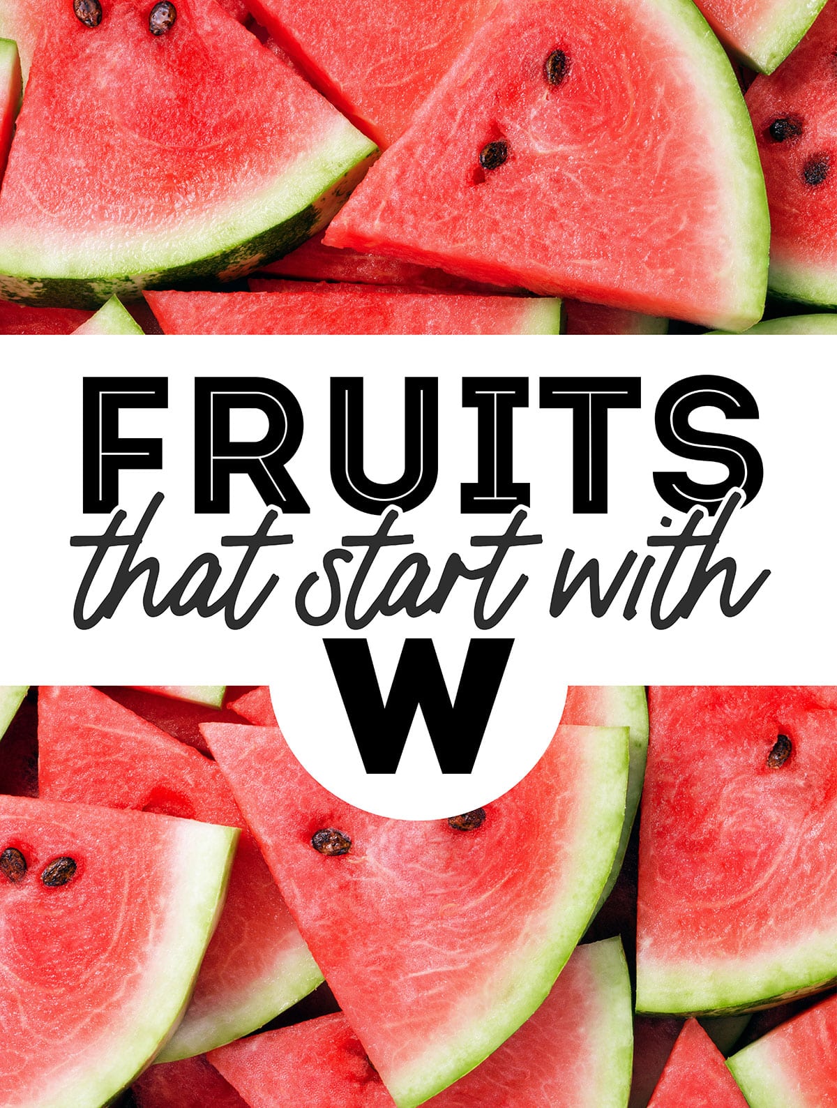 Collage that says "fruits that start with W"