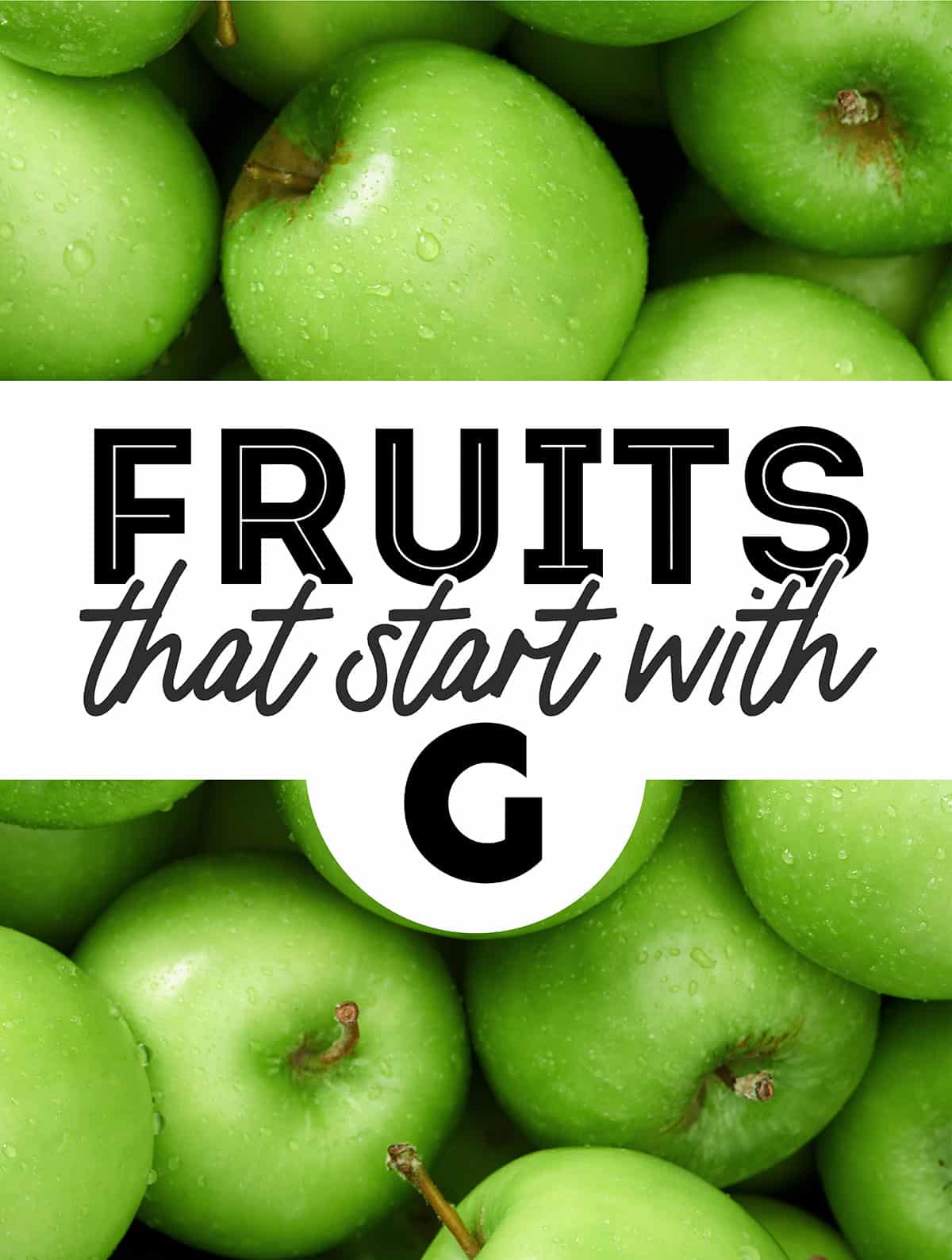 Collage that says "fruits that start with G".