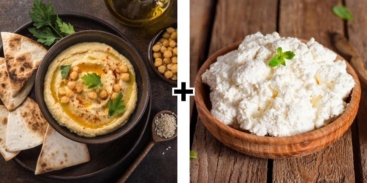Hummus and cottage cheese.