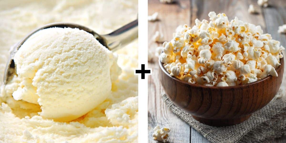 Ice cream and popcorn.