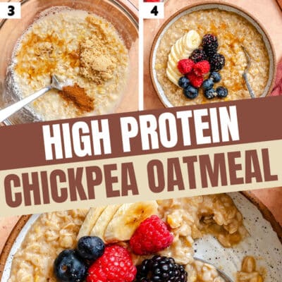 Step-by-step photos show how to make chickpea oatmeal, topped with banana, berries, and syrup in the final bowl. Text overlay reads High Protein Chickpea Oatmeal.