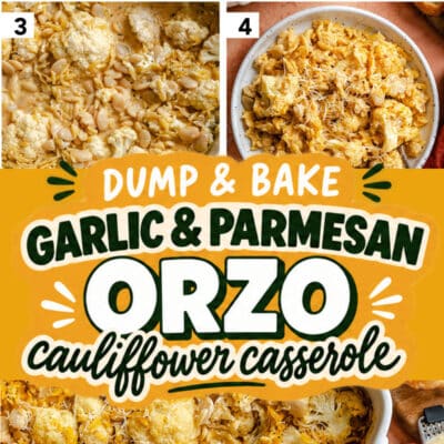 Step-by-step images show the process of making this easy Dump and Bake Garlic Parmesan Orzo Cauliflower Casserole, from mixing ingredients to the finished baked dish in a white casserole dish.