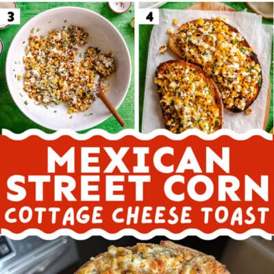 Four-step collage shows making delicious Mexican Street Corn cottage cheese toast, ending with a hand holding a finished slice generously topped with the flavorful corn mixture. Recipe title is centered in bold red and white text.