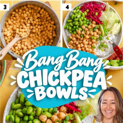 A step-by-step guide shows the preparation of Bang Bang Chickpea Bowls, featuring sauce mixing, cooked chickpeas, rice, edamame, vegetables, and a smiling person holding the finished dish.