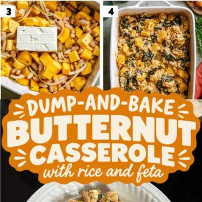 Step-by-step images show making a butternut squash dump and bake casserole with rice, white beans, spinach, and feta, ending with a golden baked dish and a hearty serving on a plate. Text: Dump-and-Bake Butternut Casserole.